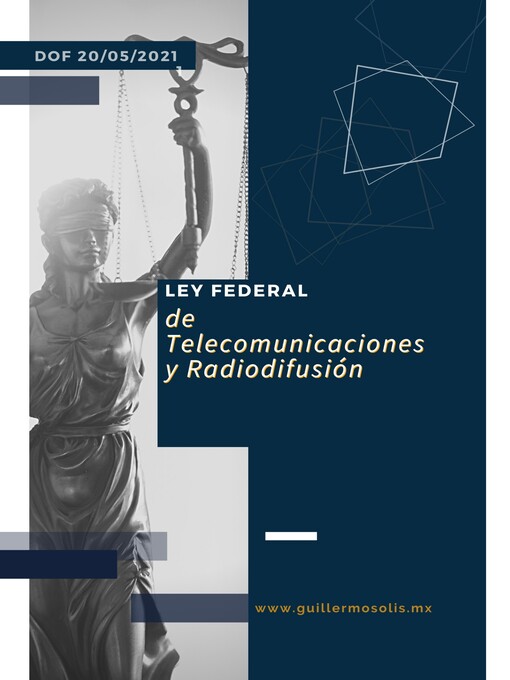 Title details for Ley Federal de Telecomunicaciones y Radiodifusión by Congreso de la Unión - Available